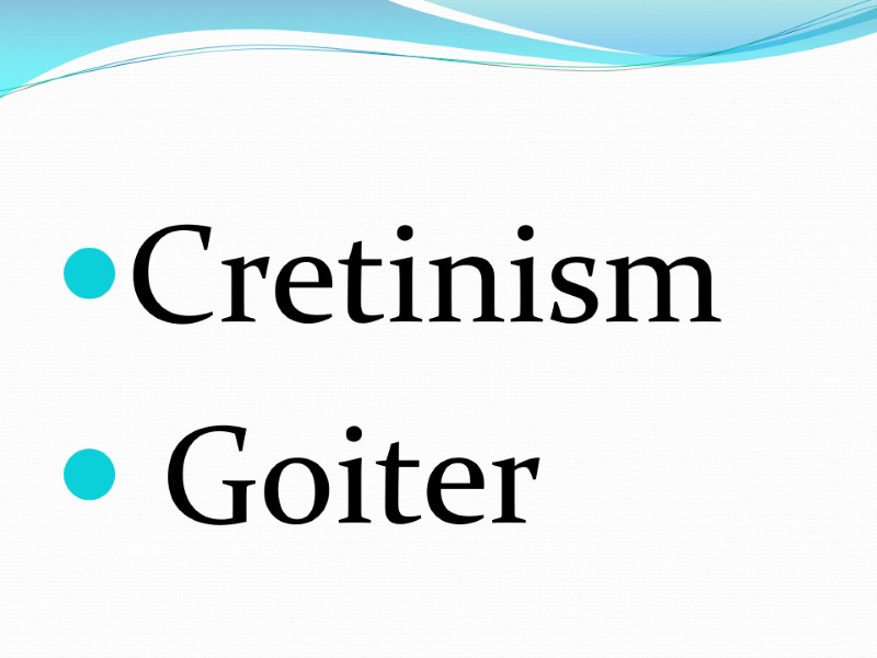 Cretinism  Goiter